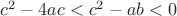 $c^2-4ac<c^2-ab<0$
