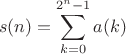 $$s(n)=\sum\limits_{k=0}^{2^n-1}a(k)$$