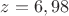 $z=6,98$