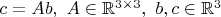 $c=Ab,\ A\in\mathbb{R}^{3\times 3},\ b,c\in\mathbb{R}^3$