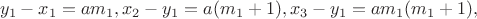 $$y_1-x_1=am_1, x_2-y_1=a(m_1+1),x_3-y_1=am_1(m_1+1),$$