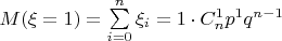 $M(\xi=1)=\sum\limits_{i=0}^n \xi_i=1\cdot C_n^1 p^1q^{n-1}$