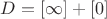 $D = [\infty] + [0]$