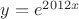 $y=e^{2012x}$ $y=e^{2012x}$