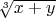 $\sqrt[3]{x+y}$