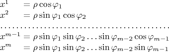 $$\begin{array}{l@{}l}
x^1&{}=\rho\cos\varphi_1\\
x^2&{}=\rho\sin\varphi_1\cos\varphi_2\\
\hdotsfor{2}\\
x^{m-1}&{}=\rho\sin\varphi_1\sin\varphi_2\ldots\sin\varphi_{m-2}\cos\varphi_{m-1}\\
x^m&{}=\rho\sin\varphi_1\sin\varphi_2\ldots\sin\varphi_{m-2}\sin\varphi_{m-1}\\
\end{array}$$