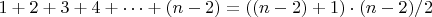 $1+2+3+4+&hellip;+ (n-2)= ((n-2)+1)\cdot(n-2)/2$
