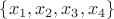 $\{x_1,x_2,x_3,x_4\}$