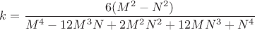 $k=\dfrac{6(M^2 - N^2)}{M^4 - 12M^3{N} + 2M^2{N^2} + 12MN^3 + N^4}$