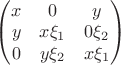 $\begin{pmatrix}x&0&y\\y&x\xi_1&0\xi_2\\0&y\xi_2&x \xi_1\end{pmatrix}$