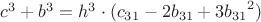 $c^3+b^3=h^3\cdot(c_{31}-2b_{31}+3{b_{31}}^2)$