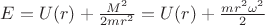 $E=U(r)+\frac{M^2}{2mr^2}=U(r)+\frac{mr^2\omega^2}{2}$