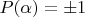 $P(\alpha)=\pm 1$