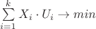 $\sum\limits_{i=1}^k X_i \cdot U_i \to min$