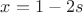$x=1-2 s$