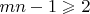 $mn-1\geqslant 2$