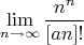 $$\lim\limits_{n\to\infty}\frac{n^n}{[an]!}$$