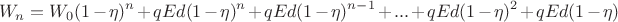 $$W_{n} = W_0 (1 - \eta)^n + qEd(1 - \eta)^{n} + qEd(1 - \eta)^{n-1} + ... + qEd(1 - \eta)^{2} + qEd(1 - \eta)$$