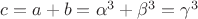 $c=a+b=\alpha^{3}+\beta^{3}=\gamma^{3}$