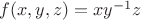 $f(x,y,z)=xy^{-1}z$