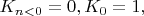 $K_{n<0}=0, K_0=1,$