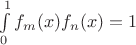 $\int\limits_0^1f_m(x)f_n(x)=1$