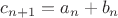 $c_{n+1}=a_n+b_n$