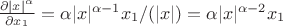 $\frac{\partial |x|^\alpha}{\partial x_1}=\alpha|x|^{\alpha-1}x_1/(|x|)=\alpha|x|^{\alpha-2}x_1$