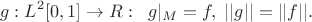 $$g: L^2[0,1]\to R:\;\; g|_M=f,\; ||g||=||f||.$$