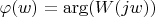 $\varphi(w)=\arg(W(jw))$