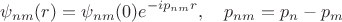 $$
\psi_{nm}(r) = \psi_{nm}(0) e^{-ip_{nm}r}, \thinspace\thinspace\thinspace\thinspace\thinspace\thinspace p_{nm} = p_n - p_m
$$