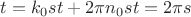 $t = k_0st + 2\pi n_0st = 2\pi s$