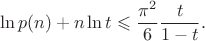 $$
\ln p (n)+n\ln t\leqslant\frac {\pi^2}6\frac t {1-t}.
$$