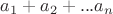 $a_1 +a_2+... a_n$