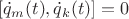 $[\dot{q}_m(t),\dot{q}_k(t)]=0$