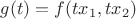 $g(t)=f(tx_1,tx_2)$