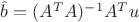$\hat{b}=(A^TA)^{-1}A^Tu$