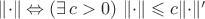 $\|{\cdot}\|\Leftrightarrow(\exists\,c>0)\ \|{\cdot}\|\leqslant c\|{\cdot}\|'$