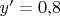 $y'=0{,}8$