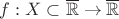 $f:X\subset\overline{\mathbb{R}}\to\overline{\mathbb{R}}$