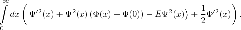 $$\int\limits_{0}^{\infty}dx\left(\left\Psi'^2(x)+\Psi^2(x)\left(\Phi(x)-\Phi(0)\right)-E\Psi^2(x)\right)+\frac{1}{2}\Phi'^2(x)\right),$$