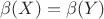 $ \beta(X)=\beta(Y) $