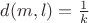 $ d(m,l)= \frac 1 k$