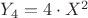 $Y_4 = 4 \cdot X^2$