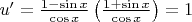 $\[u' = \frac{{1 - \sin x}}
{{\cos x}}\left( {\frac{{1 + \sin x}}
{{\cos x}}} \right) = 1\]$