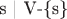 s | V-\{s\}