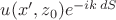 $u(x',z_0)e^{-ik\,dS}$