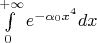 $\int\limits_0 ^{+\infty} {e^{-\alpha_0 x^4}}dx$