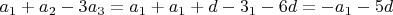 $a_1+a_2 - 3 a_3 = a_1 + a_1+ d - 3а_1 - 6d = - a_1 - 5d $