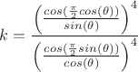 $$k= \frac {\left(  \frac{cos(\frac {\pi} {2} cos(\theta))}{sin(\theta)}  \right)  ^4 }{\left(  \frac{cos(\frac {\pi} {2} sin(\theta))}{cos(\theta)}  \right)  ^4 } $$